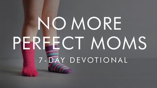 No More Perfect Moms Proverbs 14:1-2 New International Version