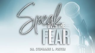 Speak Over The Fear 1 Samuel 17:35 New International Version