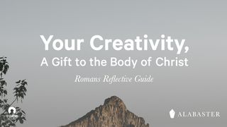 Your Creativity, A Gift To The Body Of Christ Romans 5:5 English Standard Version 2016