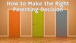 How To Make The Right Parenting Decision Matthew 7:12 American Standard Version