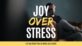 Joy Over Stress: How To Make Daily Joy A Habit Philippians 1:13 New International Version