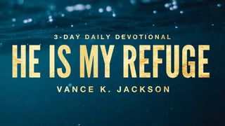 He Is My Refuge. Psalms 46:1-2 New Living Translation