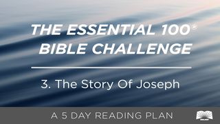 The Essential 100® Bible Challenge–3–The Story Of Joseph Genesis 37:11 The Passion Translation