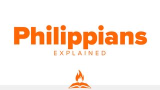 Philippians Explained | I Can Do All Things Through Christ Philippians 1:4-6 New American Standard Bible - NASB 1995