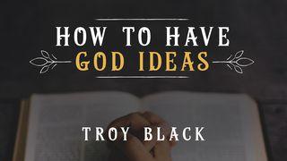 How To Have God Ideas Daniel 1:17-21 The Message