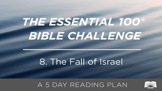The Essential 100® Bible Challenge–8–The Fall Of Israel. 1 Kings 3:9 New International Version