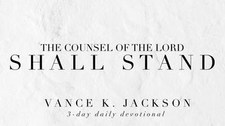 The Counsel Of The Lord Shall Stand. Luke 6:42 New Living Translation