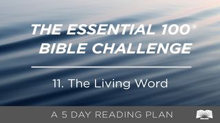 The Essential 100® Bible Challenge–11–The Living Word Luke 2:40 New American Standard Bible - NASB 1995