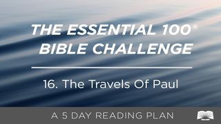 The Essential 100® Bible Challenge–16–The Travels Of Paul Acts 15:11 New International Version