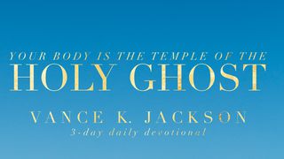 Your Body Is The Temple Of The Holy Ghost. 1 Corinthians 6:19 American Standard Version