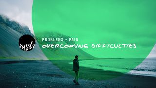 Problems And Pain // Overcoming Difficulties Revelation 21:3-5 The Message