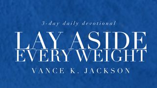 Lay Aside Every Weight Romans 12:3-5 New Living Translation
