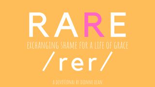 RARE: Exchanging Shame For Grace Galatians 1:10 New Century Version