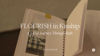Flourish in Kinship: A 5-Day Journey Through Ruth Ruth 4:17-22 American Standard Version