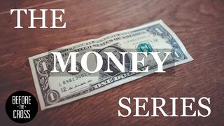 Before The Cross: The Money Series Proverbs 21:20 New International Version