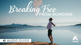 Breaking Free From Bondage Exodus 3:7 New Century Version