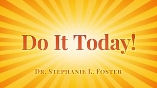 Do It Today! Jeremiah 29:11-13 New Century Version