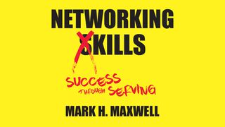 Networking Kills: Success Through Serving Matthew 20:25-28 New Century Version