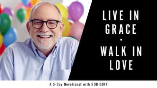 Live in Grace, Walk In Love A 5-Day Devotional With Bob Goff 2 Corinthians 4:16-17 English Standard Version 2016