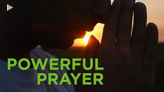 Powerful Prayer: Devotions From Time Of Grace Luke 11:9-13 The Message