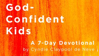 God-Confident Kids By Cyndie Claypool De Neve John 15:18-21 New International Version