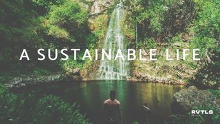 A Sustainable Life Psalm 8:3-6 English Standard Version 2016