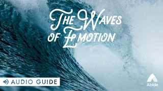 The Waves of Emotion Psalms 150:1-6 New American Standard Bible - NASB 1995