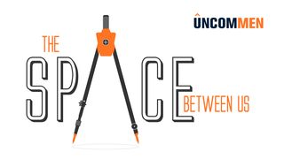 Uncommen: The Space Between Us 1 Corinthians 13:1-7 English Standard Version 2016