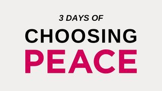 3 Days Of Choosing Peace Jeremiah 29:11-13 American Standard Version