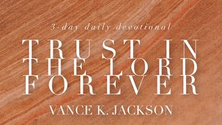 Trust In The Lord Forever Proverbs 3:5 Amplified Bible