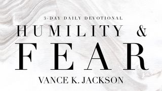  Humility & Fear Matthew 6:33 New American Standard Bible - NASB 1995