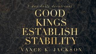 Good Kings Establish Stability Psalms 1:2-3 New Living Translation