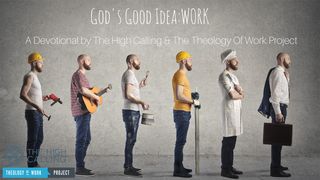God's Good Idea: Work Genesis 1:1 New King James Version