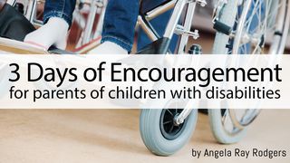 3 Days Of Encouragement For Parents Of Children With Disabilities John 9:2-3 American Standard Version