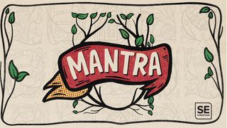 Mantra - Five metaphors for how to live a Gospel life Matthew 26:11 American Standard Version
