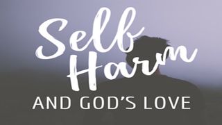 Self-Harm And God's Love Romans 8:1-4 Amplified Bible