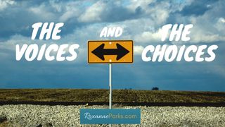 The Voices and the Choices Genesis 3:1 New Century Version