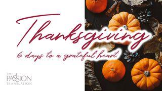 Thanksgiving - 6 Days To A Grateful Heart Psalms 97:11-12 The Message