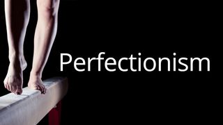 Perfectionism Psalms 139:2 New International Version