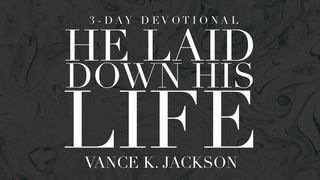 He Laid Down His Life Matthew 5:13 New International Version