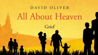 All About Heaven - Grief Proverbs 11:3 New Living Translation