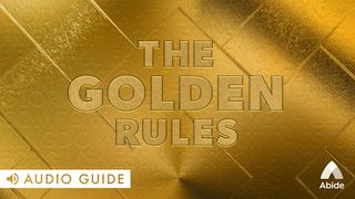 The Golden Rules Matthew 7:12 The Message