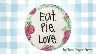Eat. Pie. Love. Matthew 6:3-4 King James Version