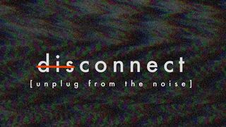 Disconnect - Unplug From the Noise Proverbs 23:26 The Message