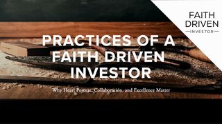 Practices of a Faith Driven Investor Colossians 3:23 New American Standard Bible - NASB 1995