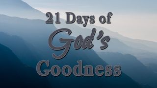 21 Days of God's Goodness Psalms 118:1-18 New International Version