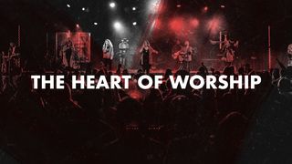 The Heart of Worship Romans 12:1-2 The Message