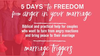 5 Days to Freedom from Anger in Your Marriage 1 Peter 2:21 American Standard Version