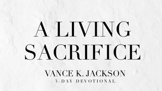 A Living Sacrifice 2 Corinthians 5:17 New International Version