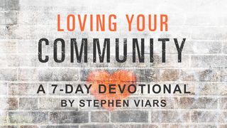 Loving Your Community By Stephen Viars Mark 2:15-17 American Standard Version